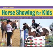 Horse Showing for Kids Training, Grooming, Trailering, Apparel, Tack, Competing, Sportsmanship