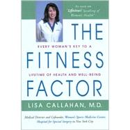 The Fitness Factor; Every Woman's Key to a Lifetime of Health and Well-Being