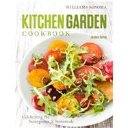 Kitchen Garden Cookbook; Celebrating the homegrown & homemade