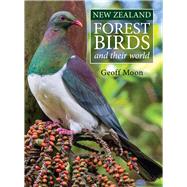 New Zealand Forest Birds And Their World