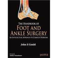 The Handbook of Foot and Ankle Surgery