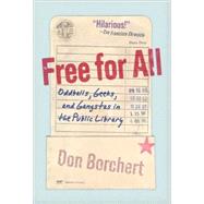 Free for All : Oddballs, Geeks, and Gangstas in the Public Library