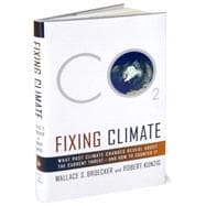Fixing Climate; What Past Climate Changes Reveal About the Current Threat--and How to Counter It