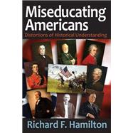 Miseducating Americans: Distortions of Historical Understanding