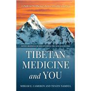 Tibetan Medicine and You A Path to Wellbeing, Better Health, and Joy