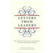 Letters from Leaders Personal Advice for Tomorrow's Leaders from the World's Most Influential People