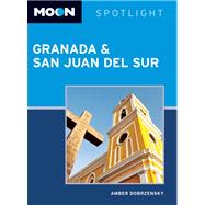 Moon Spotlight Granada & San Juan del Sur Including La Isla de Ometepe