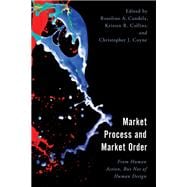 Market Process and Market Order From Human Action, But Not of Human Design