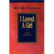 I Loved a Girl : A Private Correspondence