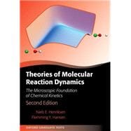 Theories of Molecular Reaction Dynamics The Microscopic Foundation of Chemical Kinetics