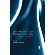 External Dimension of an Emerging Economy, India: Essays in Honour of Sunanda Sen