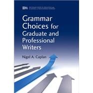 Grammar Choices for Graduate and Professional Writers