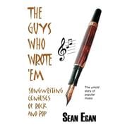 Guys Who Wrote 'Em : Songwriting Geniuses of Rock and Pop