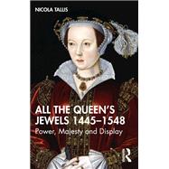 All the Queen’s Jewels, 1445–1548