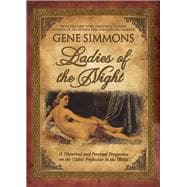 Ladies of the Night A Historical and Personal Perspective on the Oldest Profession in the World