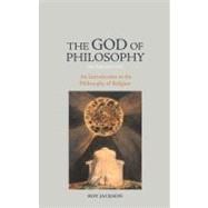 The God of Philosophy: An Introduction to Philosophy of Religion