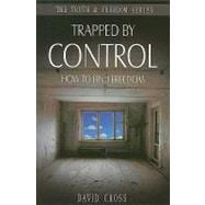 Trapped by Control : How to Find Freedom
