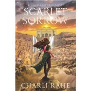 Scarlet Sorrow: A Tried & True Novel