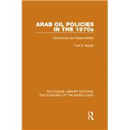 Arab Oil Policies in the 1970s (RLE Economy of Middle East)