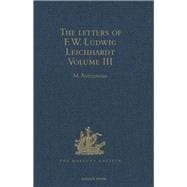 The Letters of F.W. Ludwig Leichhardt: Volume III