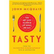 Tasty The Art and Science of What We Eat