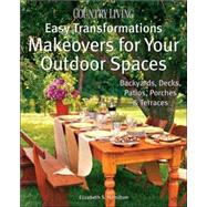 Country Living Easy Transformations: Makeovers for Your Outdoor Spaces Backyards, Decks, Patios, Porches & Terraces