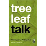 Tree Leaf Talk A Heideggerian Anthropology