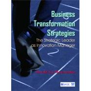 Business Transformation Strategies : The Strategic Leader as Innovation Manager