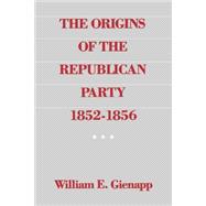The Origins of the Republican Party, 1852-1856