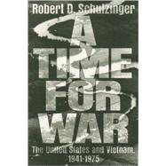 A Time for War The United States and Vietnam, 1941-1975