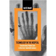 Technology in the Hospital: Transforming Patient Care in the Early Twentieth Century