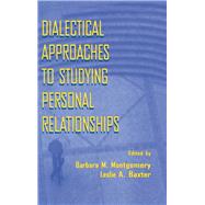 Dialectical Approaches to Studying Personal Relationships