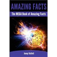 The Mega Book of Amazing Facts