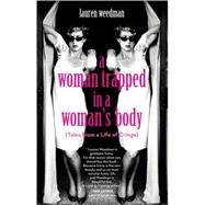 A Woman Trapped in a Woman's Body