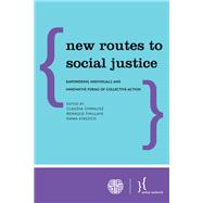 New Routes to Social Justice Empowering Individuals and Innovative Forms of Collective Action