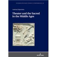 Theater and the Sacred in the Middle Ages