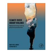 Climate Crisis, Energy Violence, and Environmental Racism