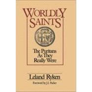 Worldly Saints : The Purtians As They Really Were