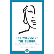 The Wisdom of the Buddha Heart Teachings in His Own Words