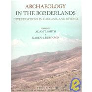 Archaeology in the Borderlands : Investigations in Caucasia and Beyond