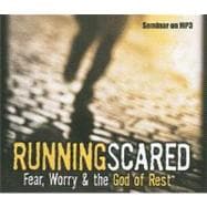 Running Scared: Fear, Worry & the God of Rest