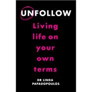 Unfollow Living Life on Your Own Terms