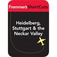 Heidelberg, Stuttgart and the Neckar Valley, Germany : Frommer's Shortcuts