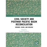 Civil Society and Postwar Pacific Basin Reconciliation: Wounds, Scars, and Healing