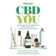 Prevention CBD & You Straight Facts about the Plant-Based Health Supplement for Anxiety, Pain, Insomnia & More