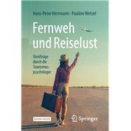 Fernweh Und Reiselust - Streifzüge Durch Die Tourismuspsychologie