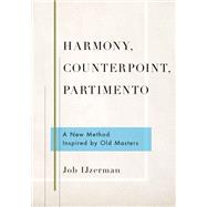 Harmony, Counterpoint, Partimento A New Method Inspired by Old Masters