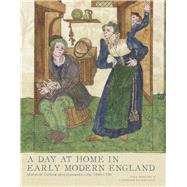 A Day at Home in Early Modern England