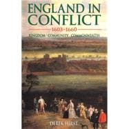 England in Conflict 1603-1660 Kingdom, Community, Commonwealth
