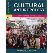 Essentials of Cultural Anthropology: A Toolkit for a Global Age